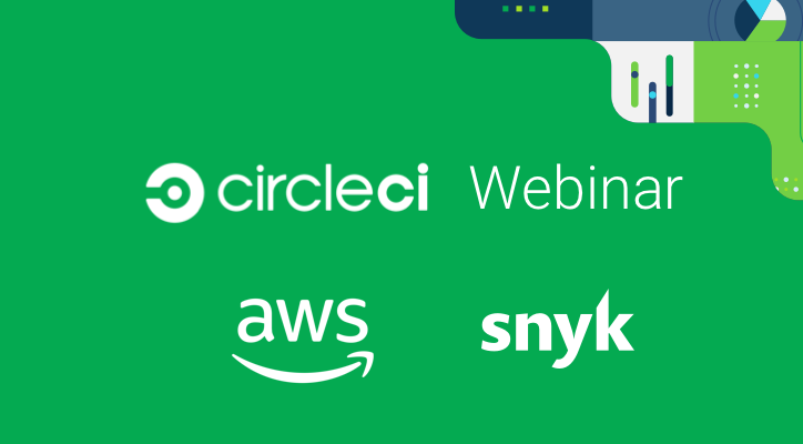 CircleCI Webinar AWS Snyk